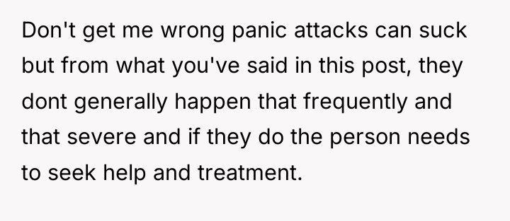 Don't get me wrong panic attacks can suck but from...