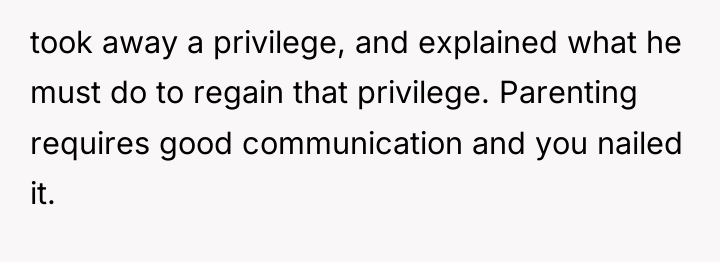 took away a privilege, and explained what he must do...