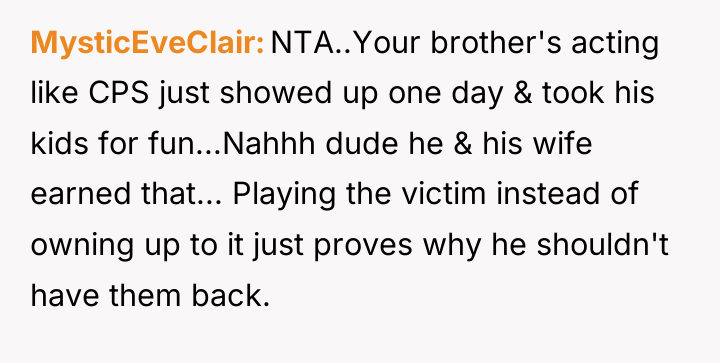 MysticEveClair NTA..Your brother's acting like CPS just showed up one...