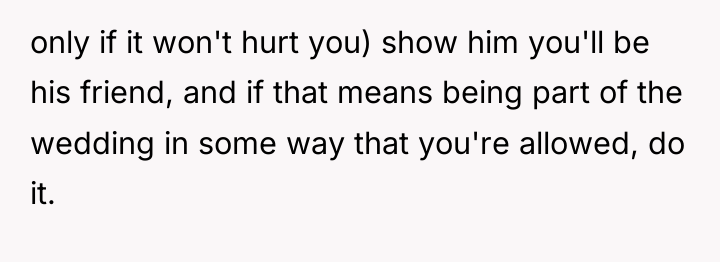 only if it won't hurt you) show him you'll be...