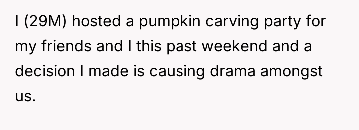 I (29M) hosted a pumpkin carving party for my friends...