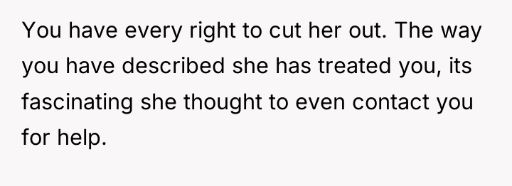 You have every right to cut her out. The way...