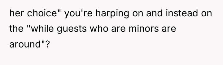 her choice" you're harping on and instead on the "while...