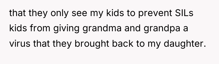 that they only see my kids to prevent SILs kids...