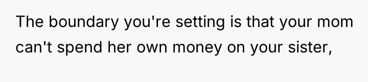 The boundary you're setting is that your mom can't spend...