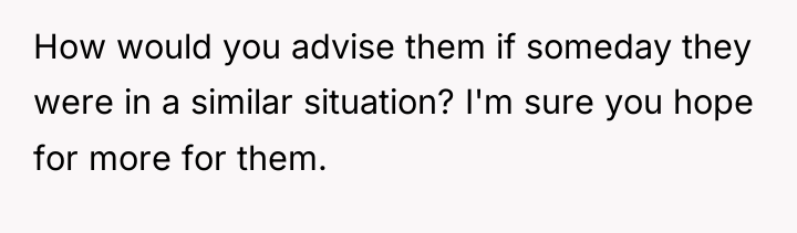 How would you advise them if someday they were in...