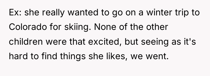Ex: she really wanted to go on a winter trip...
