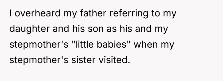I overheard my father referring to my daughter and his...