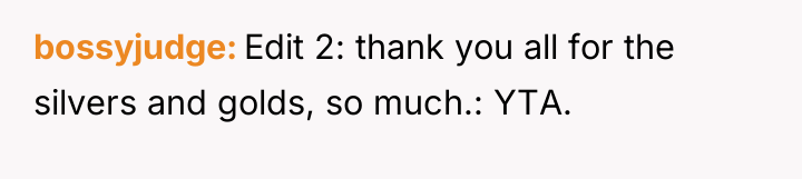 bossyjudge Edit 2: thank you all for the silvers and...