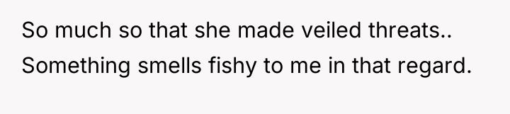 So much so that she made veiled threats.. Something smells...