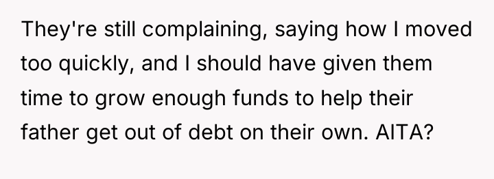 They're still complaining, saying how I moved too quickly, and...
