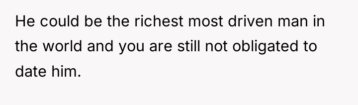 He could be the richest most driven man in the...