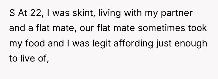 S At 22, I was skint, living with my partner...