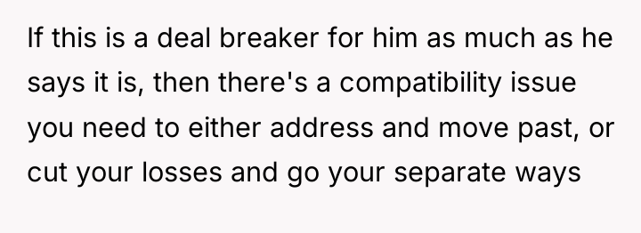 If this is a deal breaker for him as much...