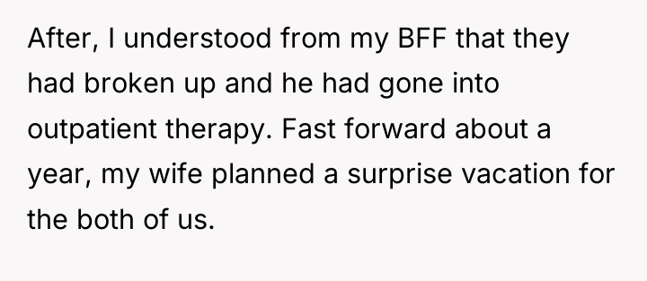 After, I understood from my BFF that they had broken...