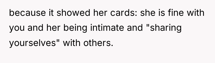 because it showed her cards: she is fine with you...