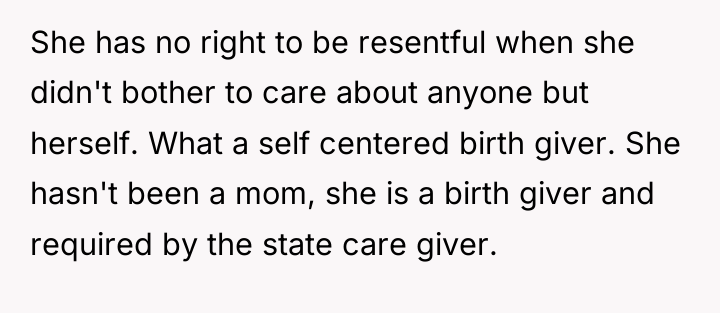 She has no right to be resentful when she didn't...
