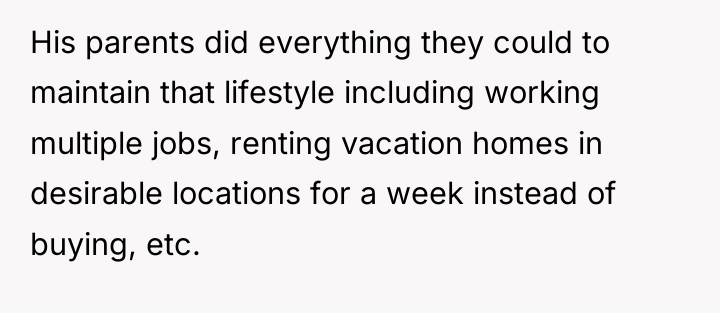 His parents did everything they could to maintain that lifestyle...