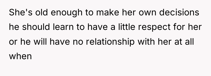 She's old enough to make her own decisions he should...
