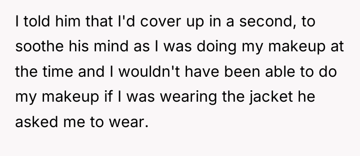 I told him that I'd cover up in a second,...