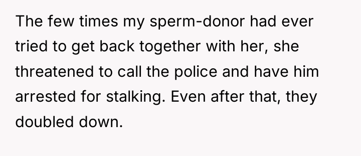 The few times my sperm-donor had ever tried to get...