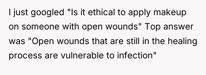 I just googled "Is it ethical to apply makeup on...