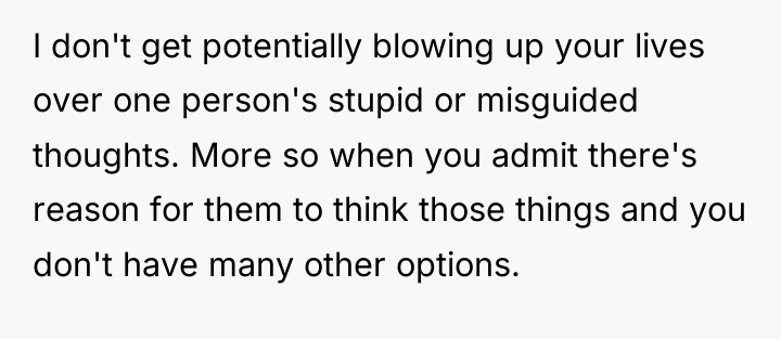 I don't get potentially blowing up your lives over one...