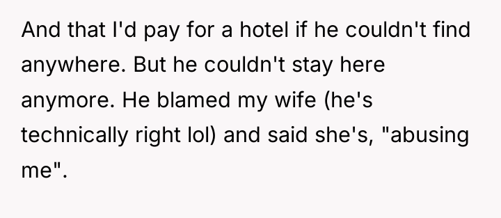 And that I'd pay for a hotel if he couldn't...