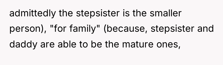 admittedly the stepsister is the smaller person), "for family" (because,...