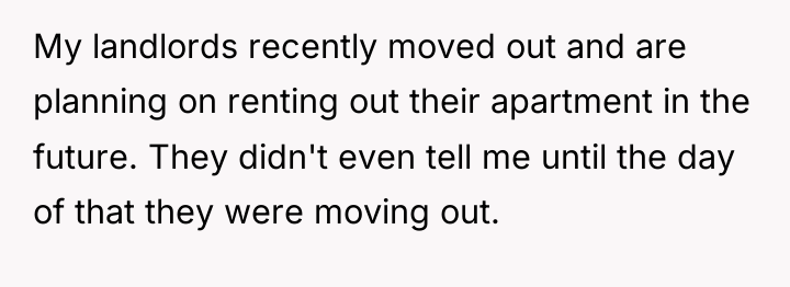 My landlords recently moved out and are planning on renting...