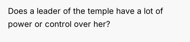 Does a leader of the temple have a lot of...