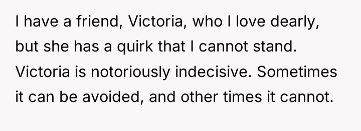 I have a friend, Victoria, who I love dearly, but...