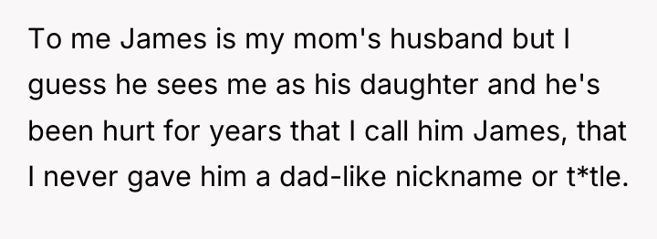 To me James is my mom's husband but I guess...