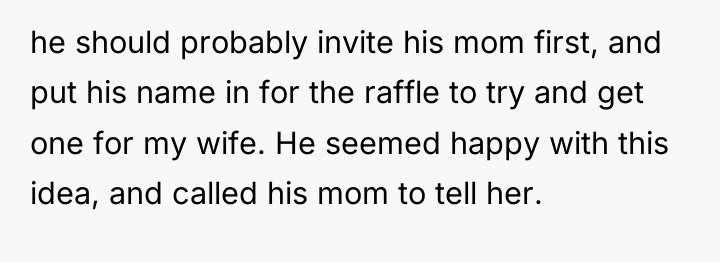 he should probably invite his mom first, and put his...