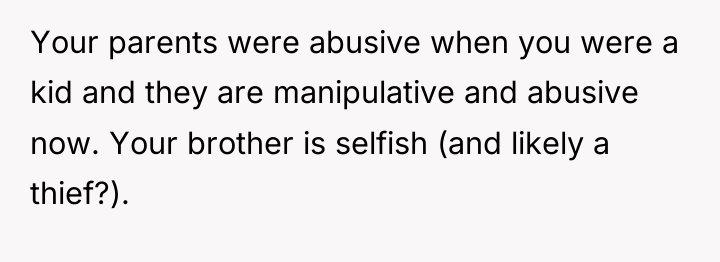 Your parents were abusive when you were a kid and...