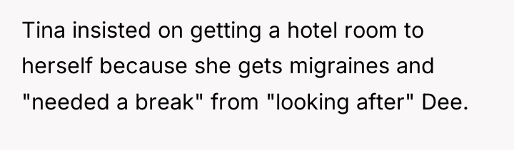 Tina insisted on getting a hotel room to herself because...