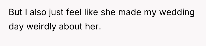 But I also just feel like she made my wedding...