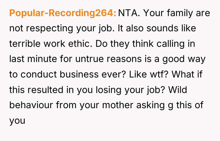 Popular-Recording264 NTA. Your family are not respecting your job. It...