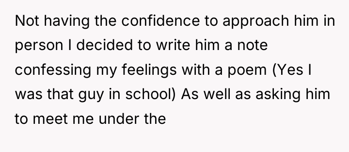 Not having the confidence to approach him in person I...