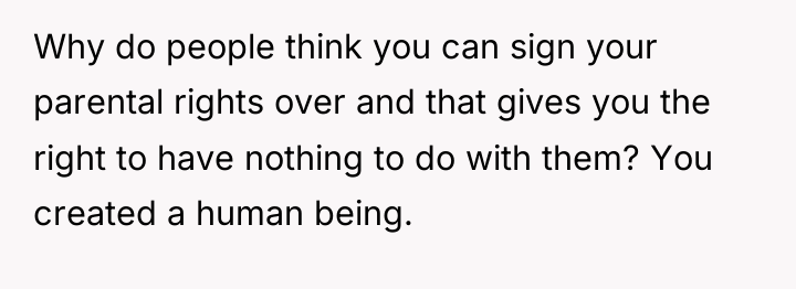 Why do people think you can sign your parental rights...
