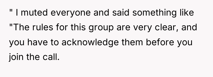 " I muted everyone and said something like "The rules...