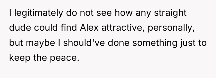 I legitimately do not see how any straight dude could...