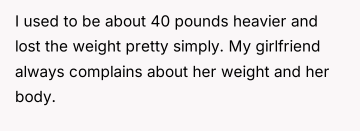I used to be about 40 pounds heavier and lost...