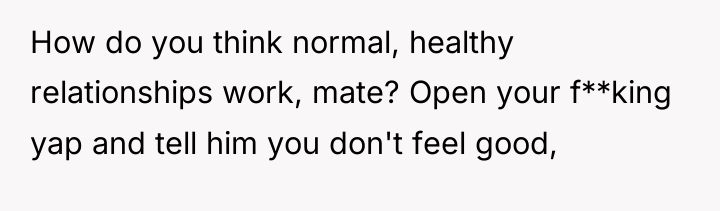 How do you think normal, healthy relationships work, mate? Open...