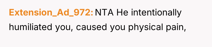 Extension_Ad_972 NTA He intentionally humiliated you, caused you physical pain,