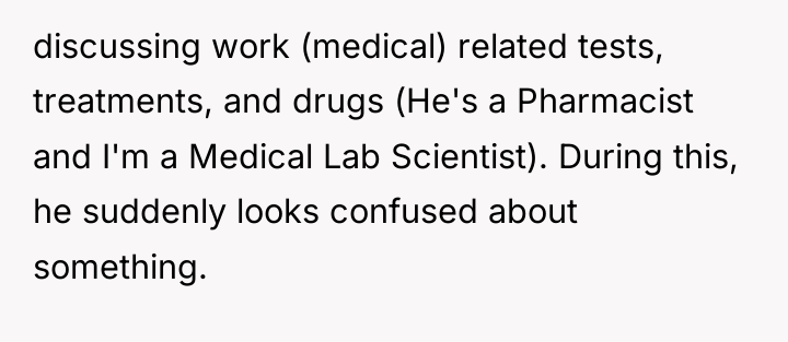 discussing work (medical) related tests, treatments, and drugs (He's a...