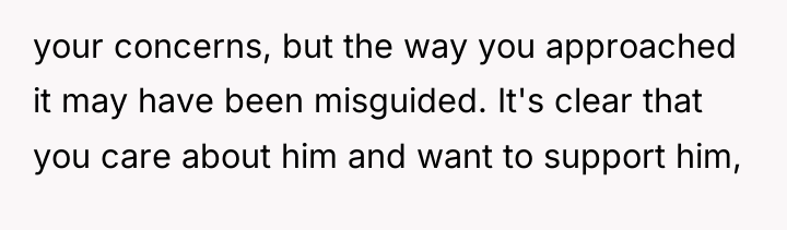 your concerns, but the way you approached it may have...