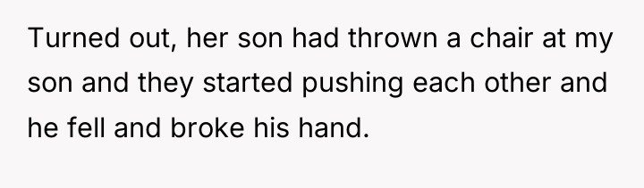 Turned out, her son had thrown a chair at my...