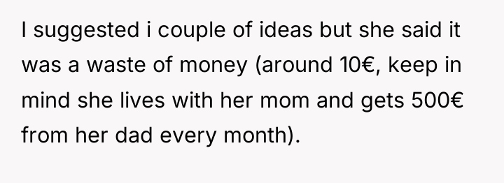I suggested i couple of ideas but she said it...