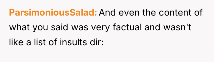 ParsimoniousSalad And even the content of what you said was...